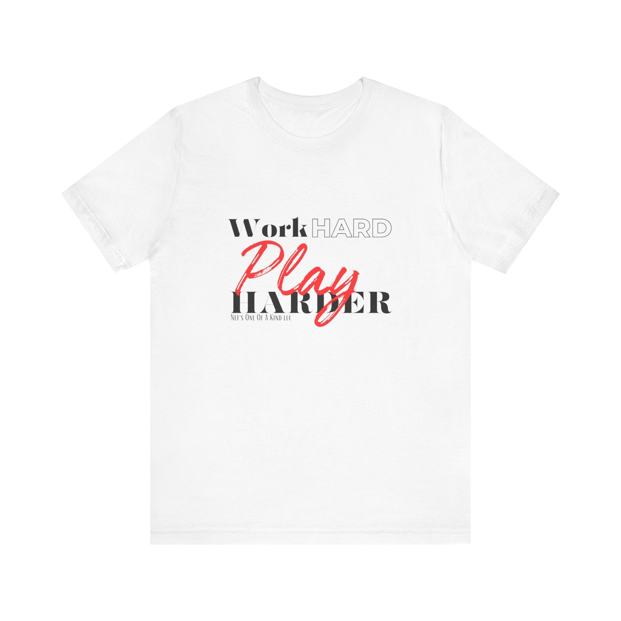 Work Hard Play Harder w/o Unisex Short Sleeve Tee